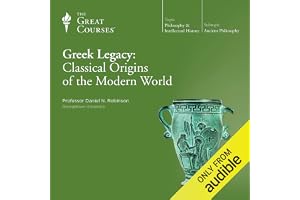 Greek Legacy: Classical Origins of the Modern World