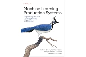 Machine Learning Production Systems: Engineering Machine Learning Models and Pipelines