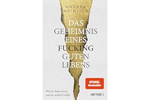 Das Geheimnis eines fucking guten Lebens: Wie du bekommst, was du wirklich willst - SPIEGEL Bestseller