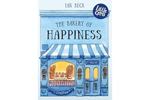The Bakery of Happiness: Award-winning author–illustrator Ian Beck spreads joy in Paris with this charming tale of love and delicious baked goods. (Little Gems)