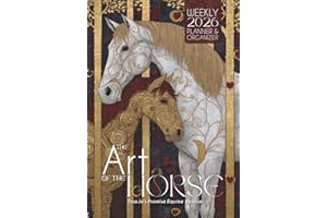 The Art of the Horse 2026 Weekly Planner and Organizer: A Beautiful Book for Equine Lovers with Weekly Record Keeping, Calendars, and Creative, Artistic Equestrian Images Throughout