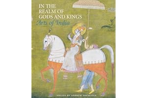In the Realm of Gods and Kings: Arts of India