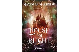 House of Blight: An Enchanting Gothic Fantasy with a Hauntingly Beautiful Atmosphere, Lose Yourself in the Magic and Mystery (The Threadmender Chronicles, 1, Band 1)