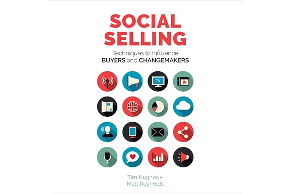 Social Selling: Techniques to Influence Buyers and Changemakers