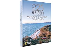 National Geographic Reise Bildband – In 225 Reisen mit Wohnmobil und Campervan durch Europa: Legendäre Roadtrips und Traumziele für Camper.