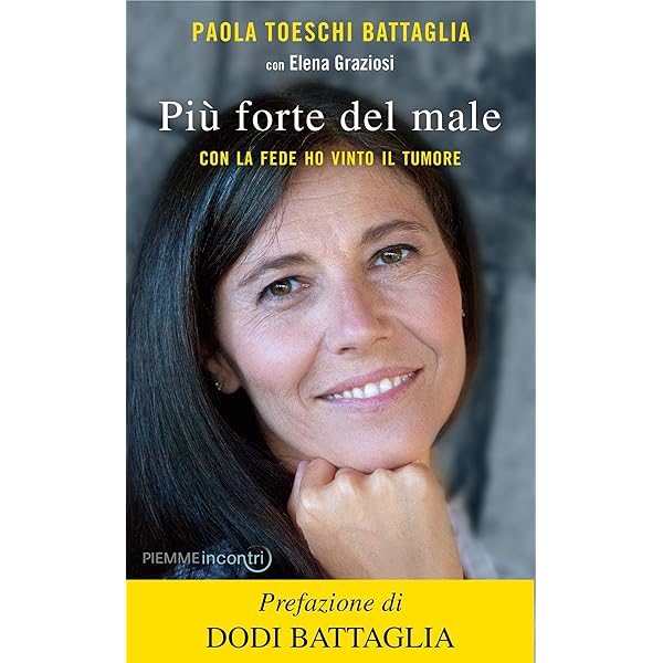 Piu Forte Del Male Con La Fede Ho Vinto Il Tumore Ebook Battaglia Paola Toeschi Amazon It Kindle Store