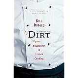 Dirt: Adventures in French Cooking from the bestselling author of Heat