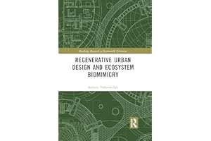 Regenerative Urban Design and Ecosystem Biomimicry (Routledge Research in Sustainable Urbanism)