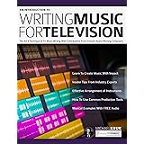 An Introduction to Writing Music For Television: The Art & Technique of TV Music Writing With Contributions From Emmy® Award 