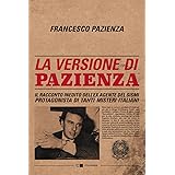 La versione di Pazienza. Il racconto inedito dell'ex agente del Sismi protagonista di tanti misteri italiani