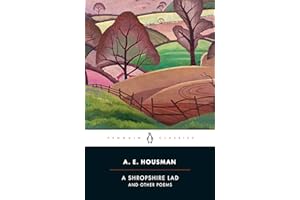 A Shropshire Lad and Other Poems: The Collected Poems of A.E. Housman (Penguin Classics)