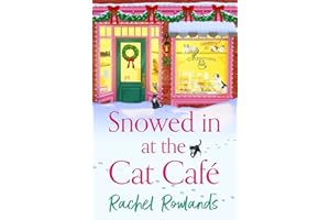 Snowed In at the Cat Cafe: A purr-fectly cosy romance to warm your heart! (A Cat Café Romance)