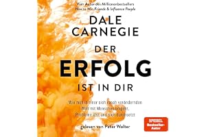 Der Erfolg ist in dir: Wie man in einer sich rasch verändernden Welt mit Menschen umgeht, Probleme löst und sich durchsetzt