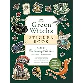 The Green Witch's Sticker Book: 600+ Enchanting Stickers Inspired by Green Magic