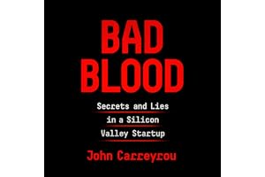 Bad Blood: Secrets and Lies in a Silicon Valley Startup