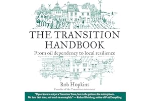 The Transition Handbook: From Oil Dependency to Local Resilience