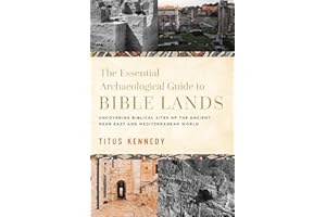 An Archaeological Guide to Bible Lands: Uncovering Biblical Sites of the Ancient Near East and Mediterranean World