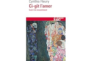 Ci-gît l'amer: Guérir du ressentiment