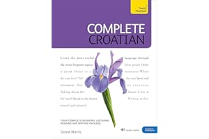 Complete Croatian Beginner to Intermediate Course: (Book and audio support) Learn to read, write, speak and understand a new language with Teach Yourself|Teach Yourself