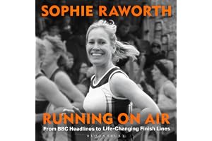 Running on Air: From BBC Headlines to Life-Changing Finish Lines THE INSTANT SUNDAY TIMES BESTSELLER