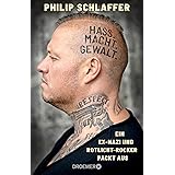 Hass. Macht. Gewalt.: Ein Ex-Nazi und Rotlicht-Rocker packt aus