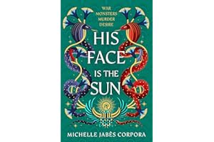 His Face is the Sun: Book 1 in the NYT bestselling Ancient Egyptian fantasy epic simmering with romance, rebellion, magic and monsters (Throne of Khetara)