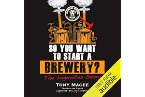 So You Want to Start a Brewery?: The Lagunitas Story