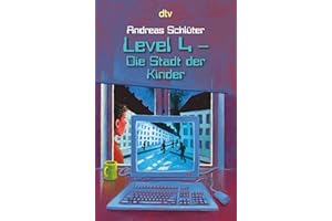Level 4 - Die Stadt der Kinder: Ein Computerkrimi aus der Level-4-Serie (Level 4-Reihe, Band 1)