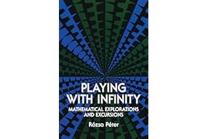 Playing with Infinity: Mathematical Explorations and Excursions (Dover Books on MaTHEMA 1.4tics)