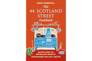 The 44 Scotland Street Cookbook: Recipes from the Bestselling Series by Alexander McCall Smith
