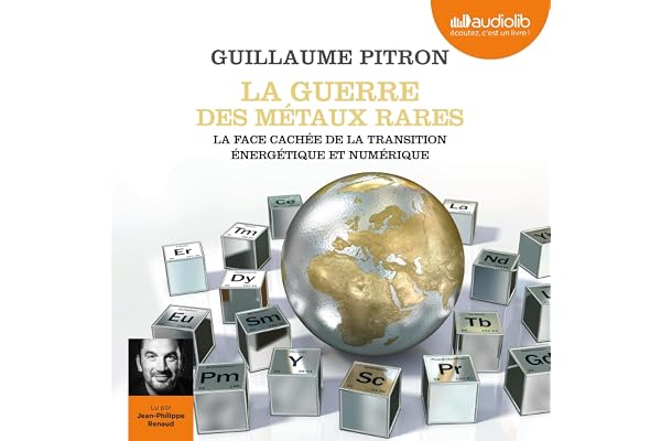 La Guerre des métaux rares: La face cachée de la transition énergétique et numérique