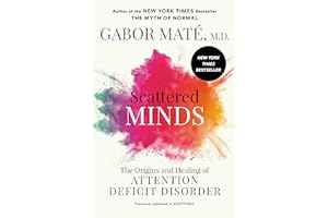 Scattered Minds: The Origins and Healing of Attention Deficit Disorder