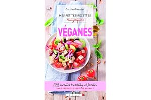 Mes petites recettes magiques véganes: 100 recettes healthy et faciles sans produits d'origine animale
