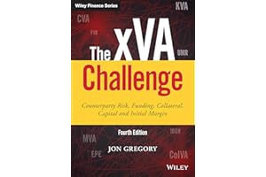 The xVA Challenge: Counterparty Risk, Funding, Collateral, Capital and Initial Margin, 4th Edition (Wiley Finance)