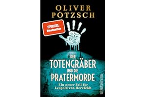 Der Totengräber und die Pratermorde: Ein neuer Fall für Leopold von Herzfeldt | Der neue Spiegel-Bestseller-Krimi aus dem Wien der Jahrhundertwende (Die Totengräber-Serie, Band 4)