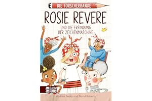 Die Forscherbande: Rosie Revere und die Erfindung der Zeichenmaschine: Ein neuer spannender Fall für die Forscherbande - mit viel Humor und ... erlangen. Lesen. Fragen. Nachdenken.. Band 3