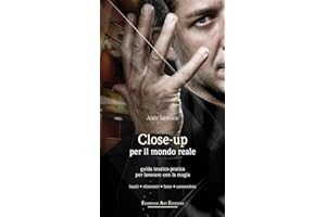 Close-up per il mondo reale. Guida teorico-pratica per lavorare con la magia. Locali, ristoranti, feste, convention