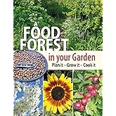 A Food Forest in Your Garden: Plan It, Grow It, Cook It