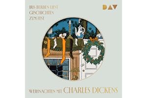 Weihnachten mit Charles Dickens: Geschichten zum Fest