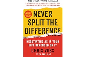 Never Split the Difference: Negotiating As If Your Life Depended On It