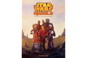 The Art of Star Wars Rebels: The Art of the Animated Series