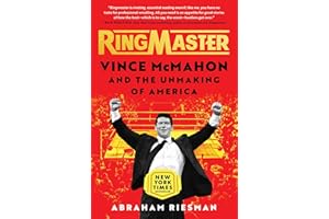 Ringmaster: Vince McMahon and the Unmaking of America