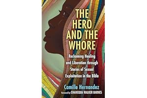 The Hero and the Whore: Reclaiming Healing and Liberation through the Stories of Sexual Exploitation in the Bible