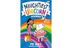 The Naughtiest Unicorn on the Beach: the perfect summer holiday book for children!: Book 6