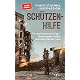 Schützenhilfe: Für die Ukraine im Krieg - ein deutscher Soldat berichtet von der Front (SPIEGEL-Bestseller)