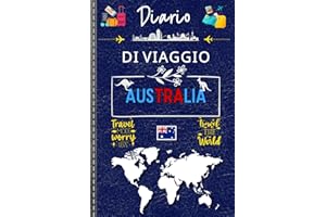 Australia Diario di Viaggio: Esplora, Vivi, Ricorda | Pianifica la tua avventura, annota i tuoi momenti speciali e conserva ogni ricordo di questo ... tra natura selvaggia e città vibranti!