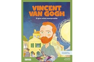 Vincent van Gogh.El gran artista incomprendido | Cuentos para niños para conocer a los grandes personajes de la historia y los valores que los inspiraron.