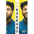 Unbarbaad : For Those Who Feel Lost by Shobhit Nirwan
