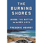 The Burning Shores: Inside the Battle for the New Libya