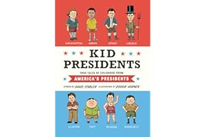 Kid Presidents: True Tales of Childhood from America's Presidents: 1 (Kid Legends)